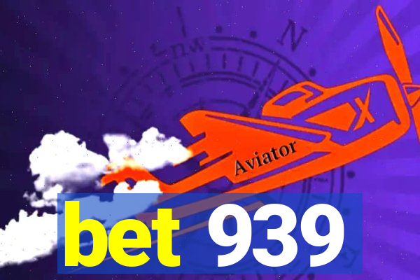 bet 939